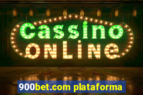 900bet.com plataforma